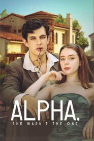 Alpha, She Wasn’t The One