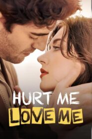 Hurt Me, Love Me