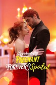 Accidentally Pregnant, Forever Spoiled