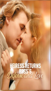 Heiress Returns: Boss’s Defense and Love
