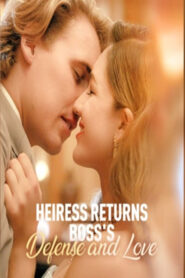 Heiress Returns: Boss’s Defense and Love