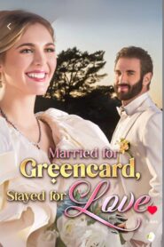 Married for Green Card, Stayed for Love