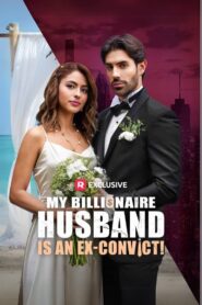 My Billionaire Husband is an Ex-Convict!