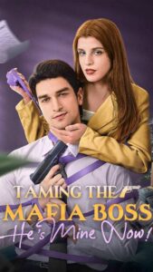 Taming the Mafia Boss, He’s Mine Now !