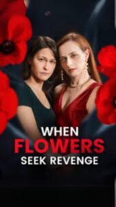When Flowers Seek Revenge