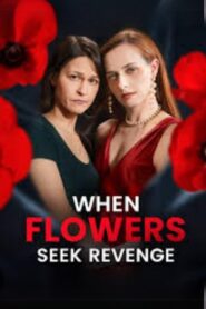 When Flowers Seek Revenge