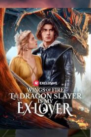 Wings of Fire : The Dragon Slayer Is My Ex-Lover