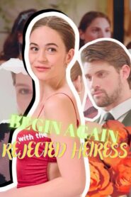 Begin Again With The Rejected Heiress