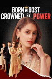 Born in Dust Crowned by Power