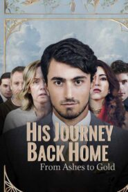 His Journey Back Home from Ashes to Gold