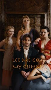 Let Me Go, My Queen!
