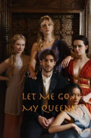 Let Me Go, My Queen!