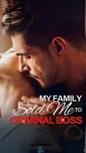 My Family Sold Me to Criminal Boss