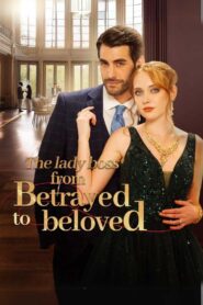 The Lady Boss From Betrayed To Beloved